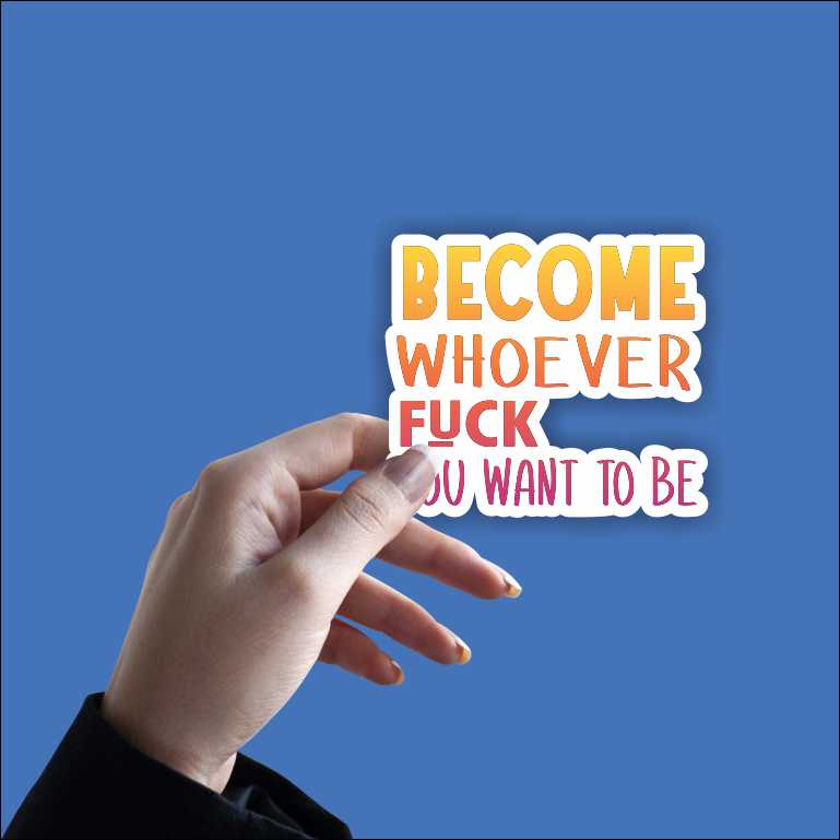 Become Whoever Sticker