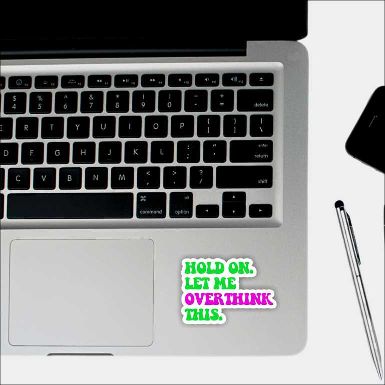 Hold On Let Me Overthink This Sticker