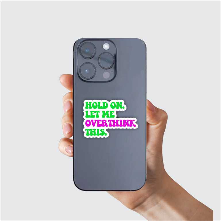 Hold On Let Me Overthink This Sticker