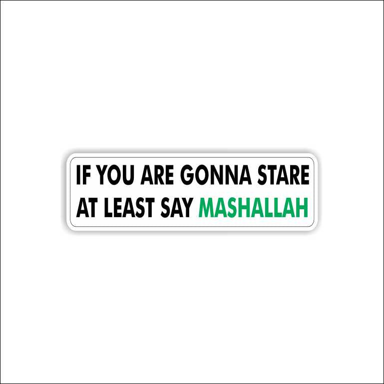 If You're Gonna Stare Say Mashallah Sticker