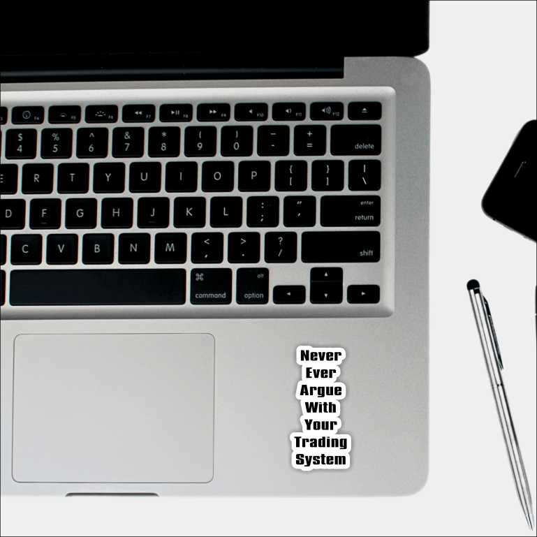Never Ever Argue With Your Trading System Sticker