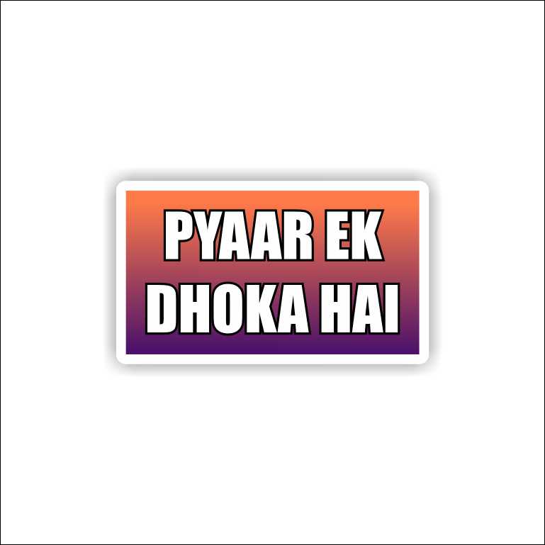Pyaar Ek Dhoka Hai Sticker
