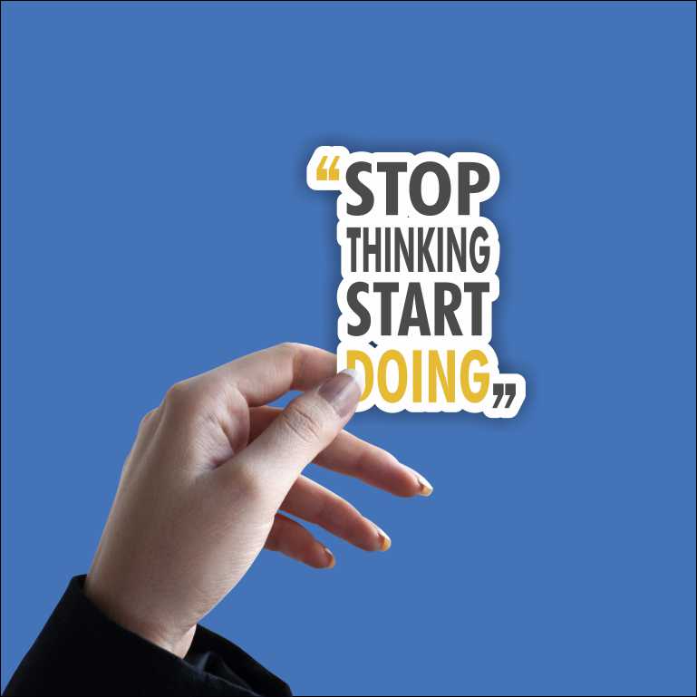 Stop Thinking, Start Doing Sticker