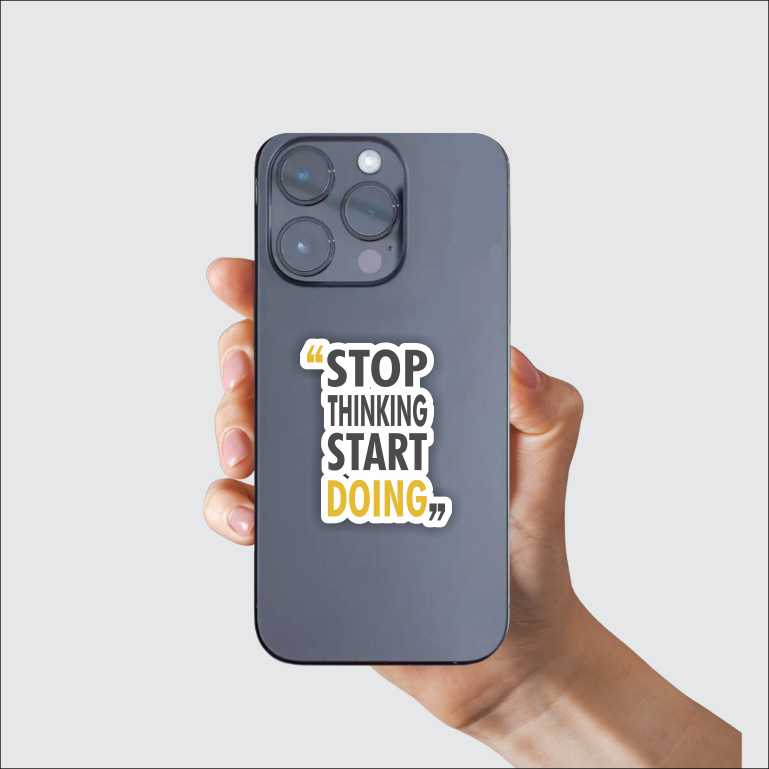 Stop Thinking, Start Doing Sticker
