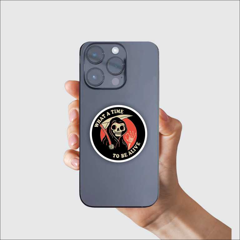 What A Time To Be Alive Sticker
