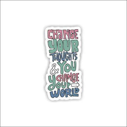 Change Your Thoughts And You Change Your World Sticker