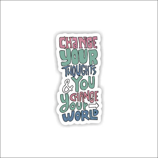 Change Your Thoughts And You Change Your World Sticker