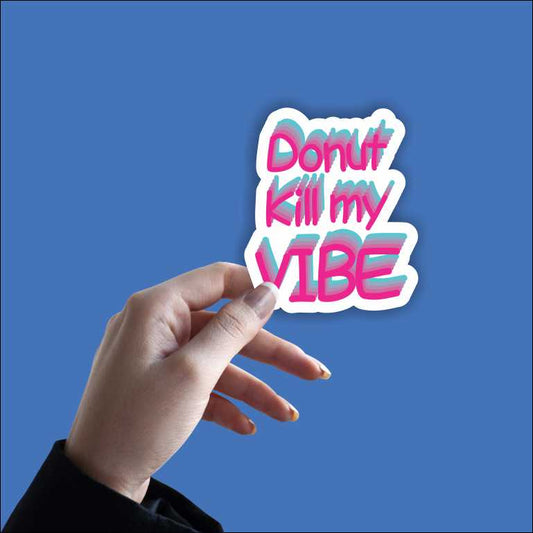 Donut Kill My Vibe Sticker