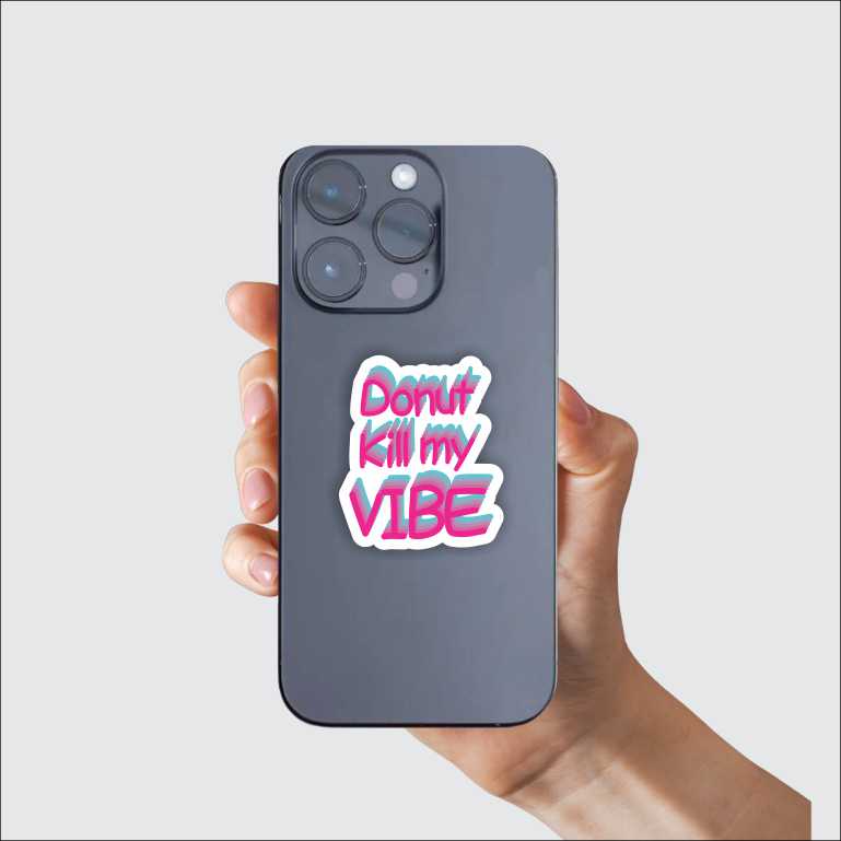 Donut Kill My Vibe Sticker