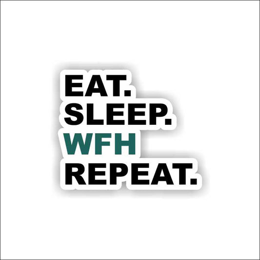 Eat - Sleep - WFH - Repeat Sticker