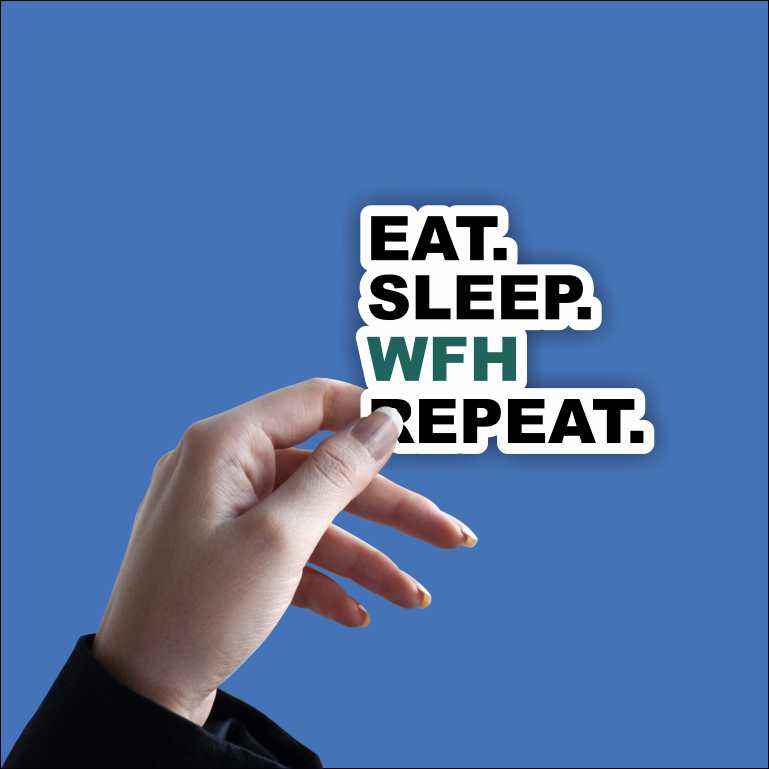 Eat - Sleep - WFH - Repeat Sticker