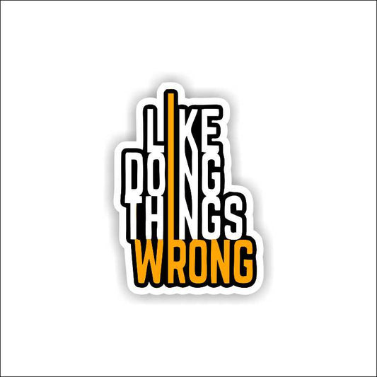 I Like Doing Things Wrong
