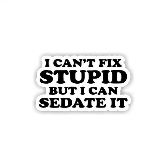 I Can Sedate It Sticker
