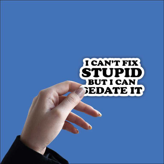 I Can Sedate It Sticker