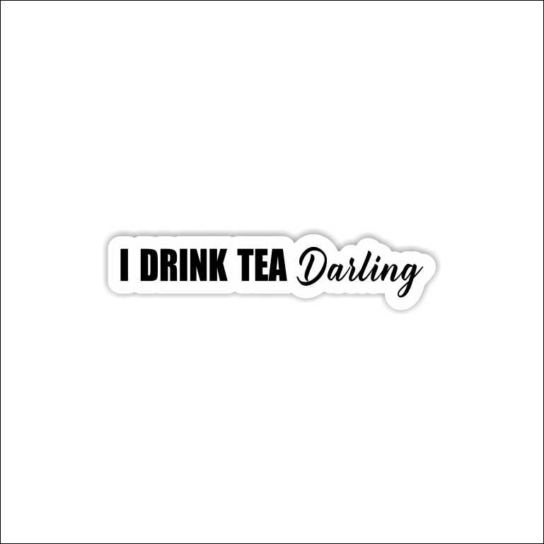 I Drink Tea Darling