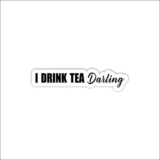 I Drink Tea Darling
