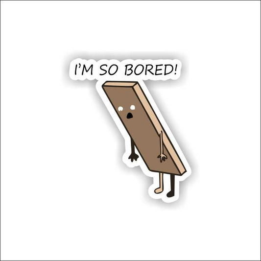 I'm So Bored Sticker