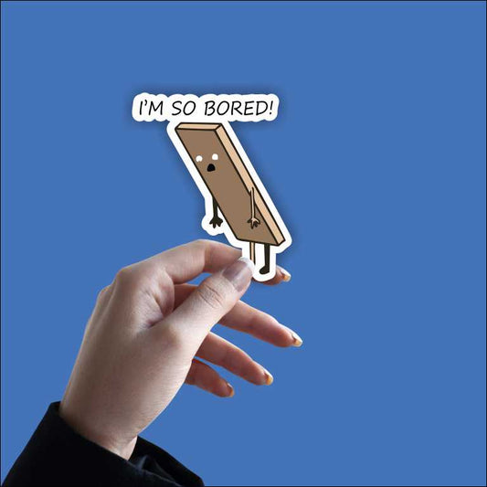 I'm So Bored Sticker