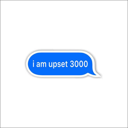 I'm Upset 3000 Sticker