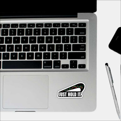 Just Hold It Sticker