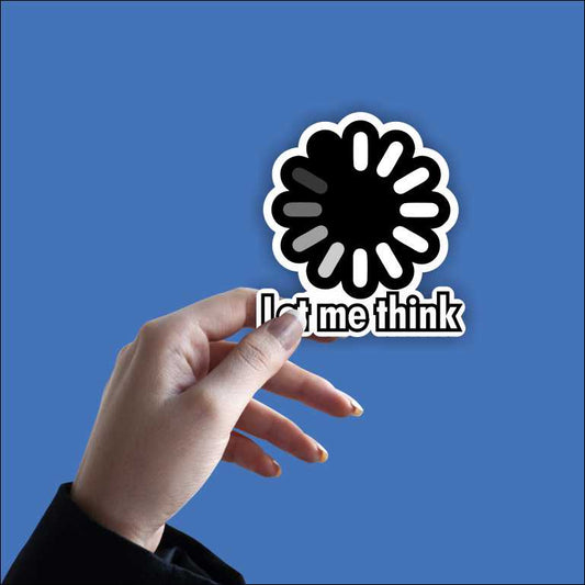 Let Me Think Sticker