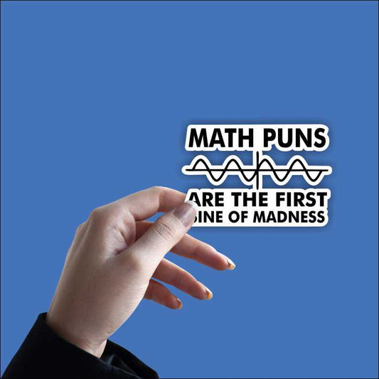 Math Puns First Sine of Madness Cutting Sticker