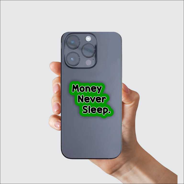 Money Never Sleep Sticker