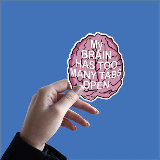 My Brain Has Too Many Tabs Open