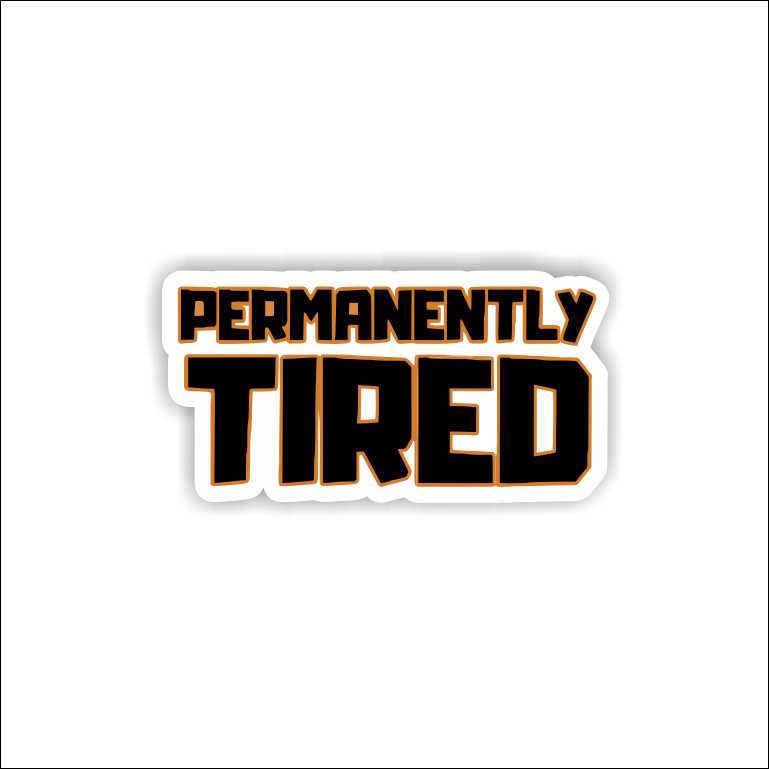 Permanently Tired Sticker
