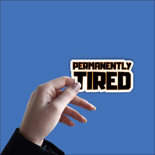 Permanently Tired Sticker
