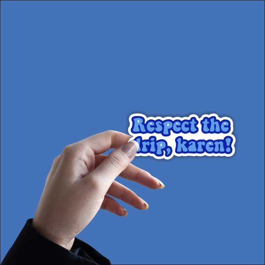 Respect The Drip Karen Merch Sticker