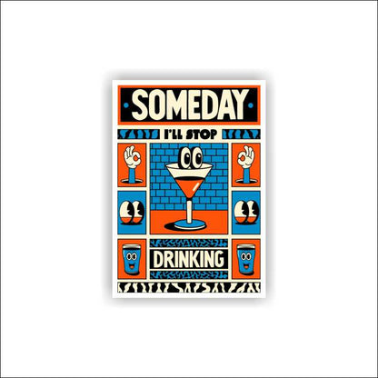 Someday I'll Stop Drinking Sticker