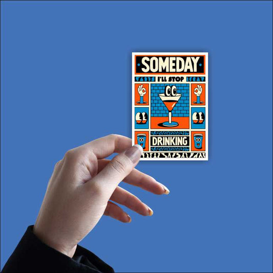 Someday I'll Stop Drinking Sticker