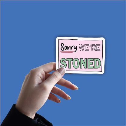 Sorry We Are Stoned