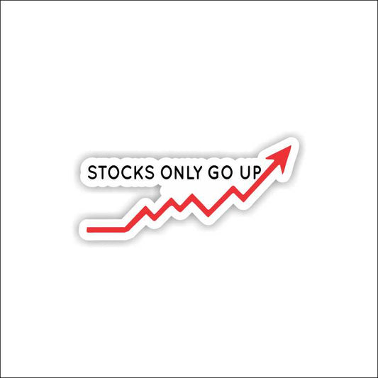 Stocks Only Go Up Sticker