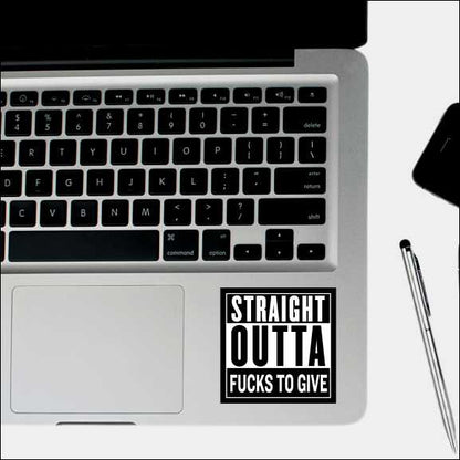 Straight Outta Fucks To Give Sticker