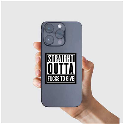 Straight Outta Fucks To Give Sticker