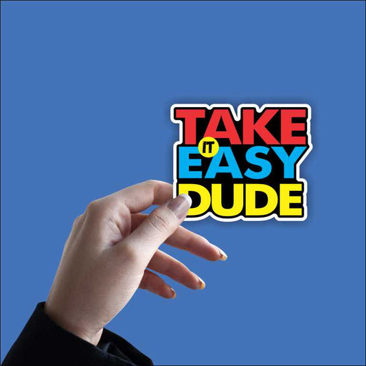 Take It Easy Dude Sticker