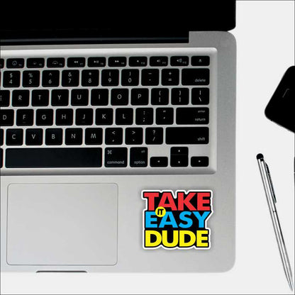 Take It Easy Dude Sticker