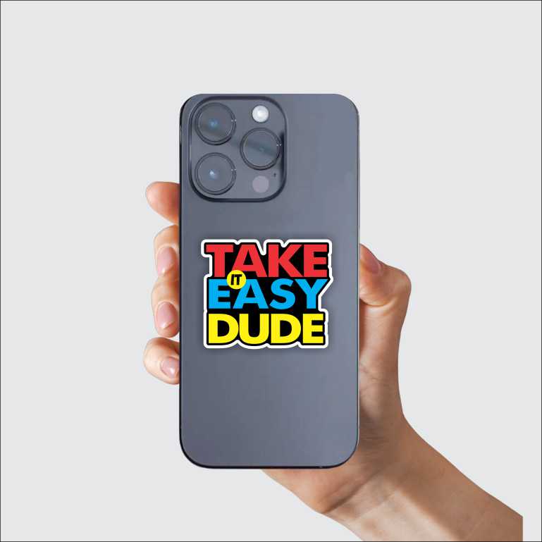 Take It Easy Dude Sticker