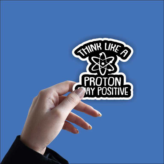 Think Like A Proton Sticker