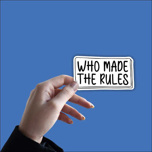Who Made The Rules Sticker