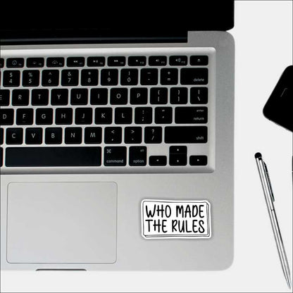 Who Made The Rules Sticker