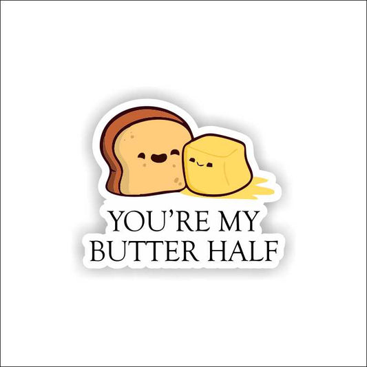 You Are My Butter Half Sticker