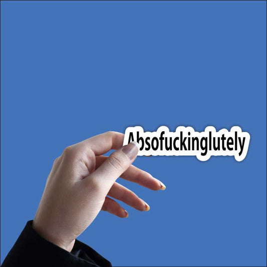Absofuckinglutely Sticker