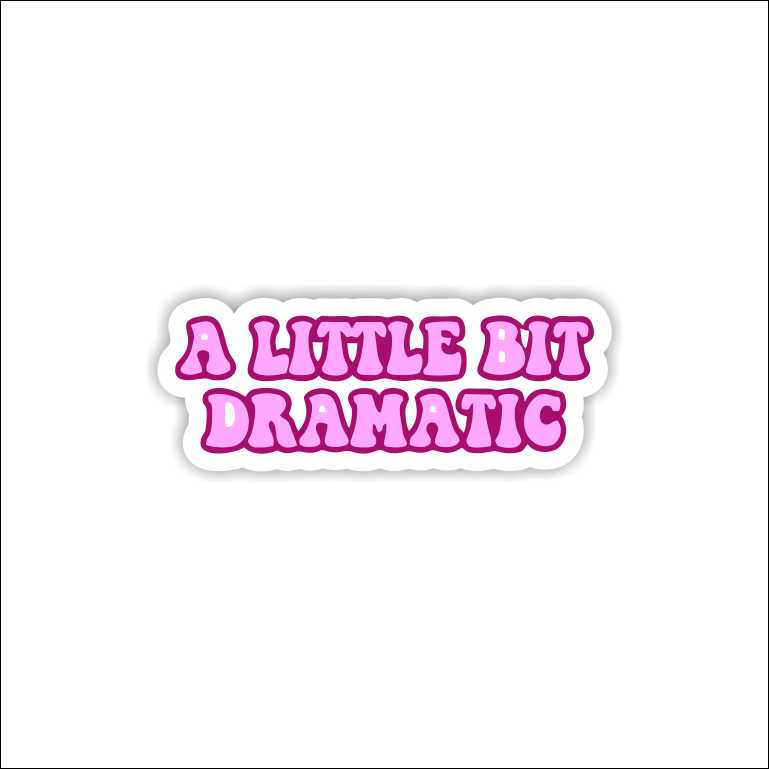 A Little Bit Dramatic Sticker