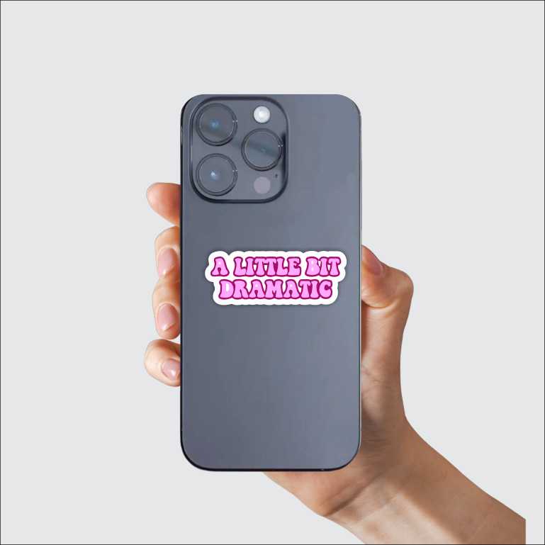 A Little Bit Dramatic Sticker