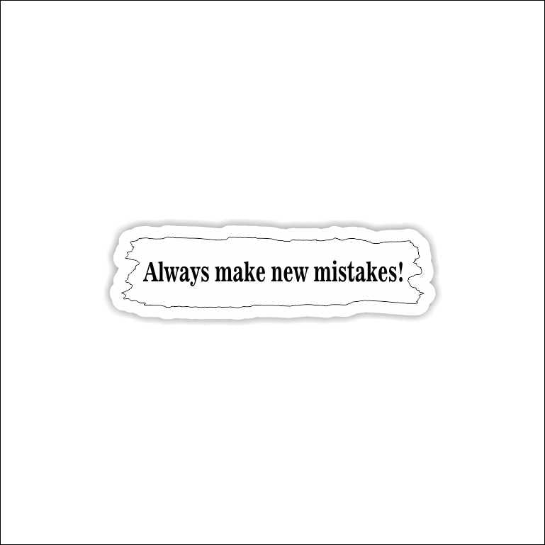 Always Make New Mistake Sticker
