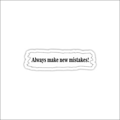 Always Make New Mistake Sticker