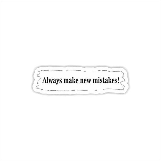 Always Make New Mistake Sticker